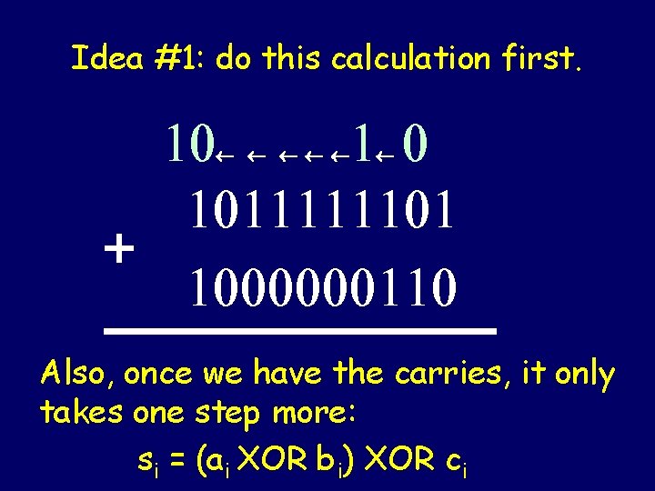 Idea #1: do this calculation first. 10 1 0 1011111101 + 1000000110 Also, once