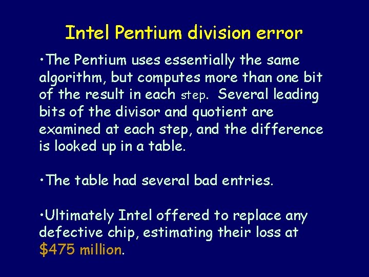 Intel Pentium division error • The Pentium uses essentially the same algorithm, but computes