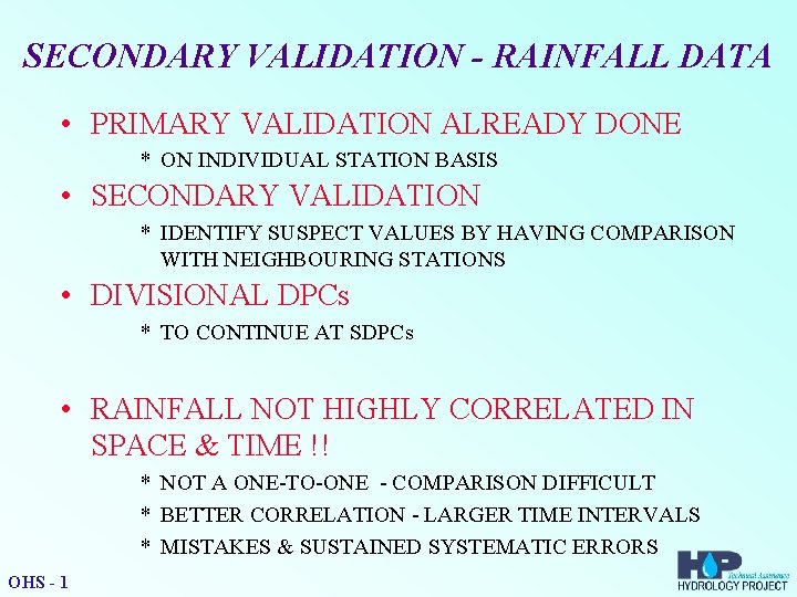 SECONDARY VALIDATION - RAINFALL DATA • PRIMARY VALIDATION ALREADY DONE * ON INDIVIDUAL STATION