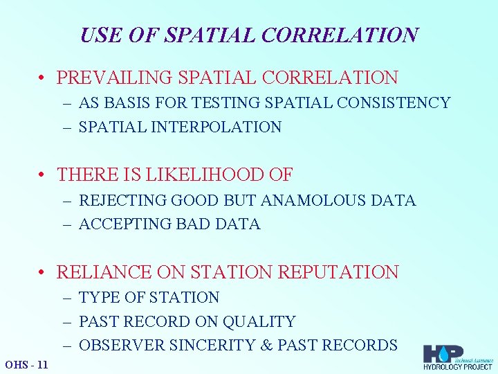 USE OF SPATIAL CORRELATION • PREVAILING SPATIAL CORRELATION – AS BASIS FOR TESTING SPATIAL