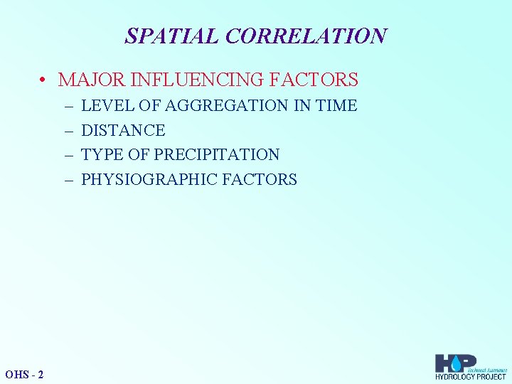 SPATIAL CORRELATION • MAJOR INFLUENCING FACTORS – – OHS - 2 LEVEL OF AGGREGATION