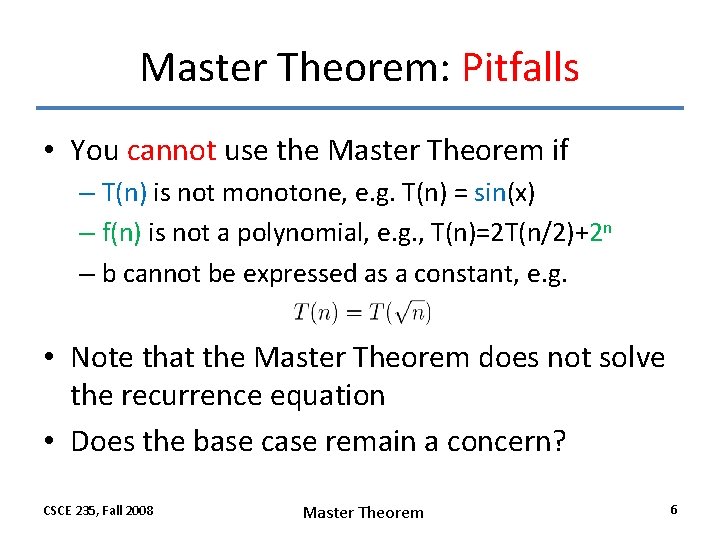 Master Theorem: Pitfalls • You cannot use the Master Theorem if – T(n) is Master Theorem: Pitfalls • You cannot use the Master Theorem if – T(n) is