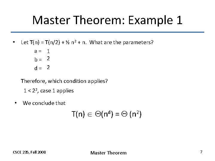 Master Theorem: Example 1 • Let T(n) = T(n/2) + ½ n 2 + Master Theorem: Example 1 • Let T(n) = T(n/2) + ½ n 2 +