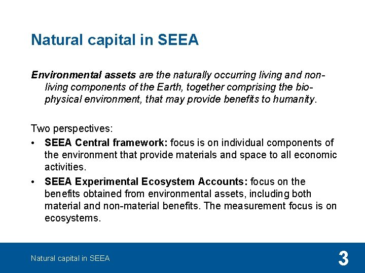 Natural capital in SEEA Environmental assets are the naturally occurring living and nonliving components