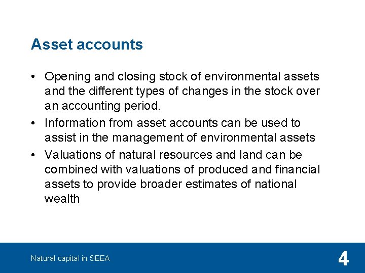 Asset accounts • Opening and closing stock of environmental assets and the different types
