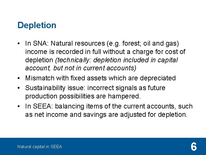 Depletion • In SNA: Natural resources (e. g. forest; oil and gas) income is