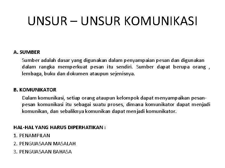 UNSUR – UNSUR KOMUNIKASI A. SUMBER Sumber adalah dasar yang digunakan dalam penyampaian pesan