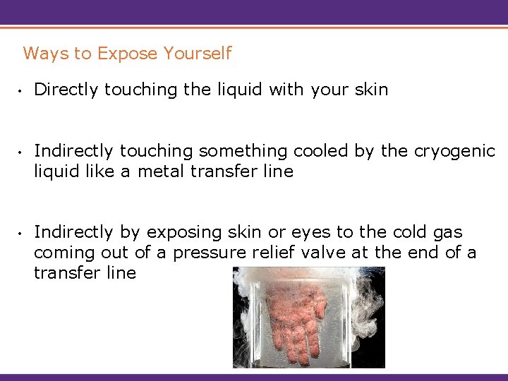 Ways to Expose Yourself • Directly touching the liquid with your skin • Indirectly