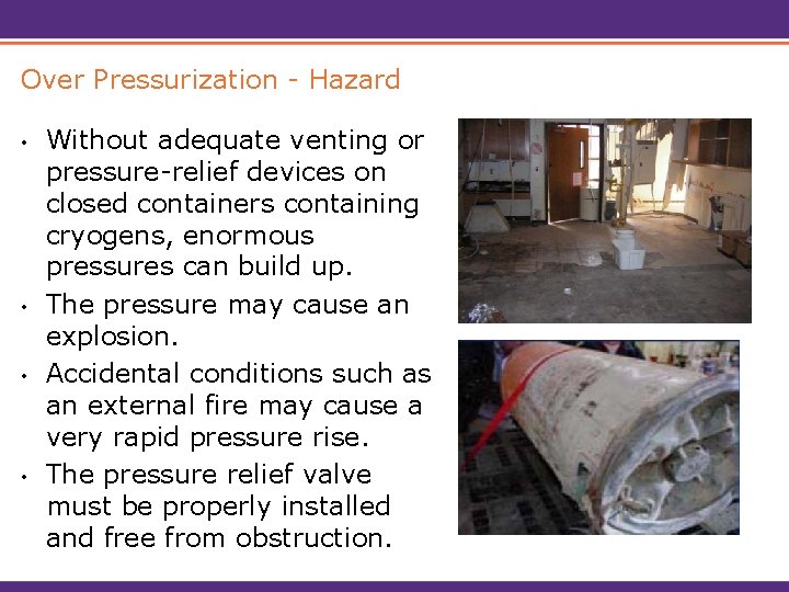 Over Pressurization - Hazard • • Without adequate venting or pressure-relief devices on closed