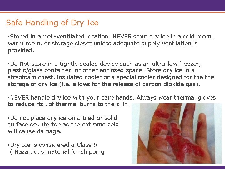 Safe Handling of Dry Ice • Stored in a well-ventilated location. NEVER store dry