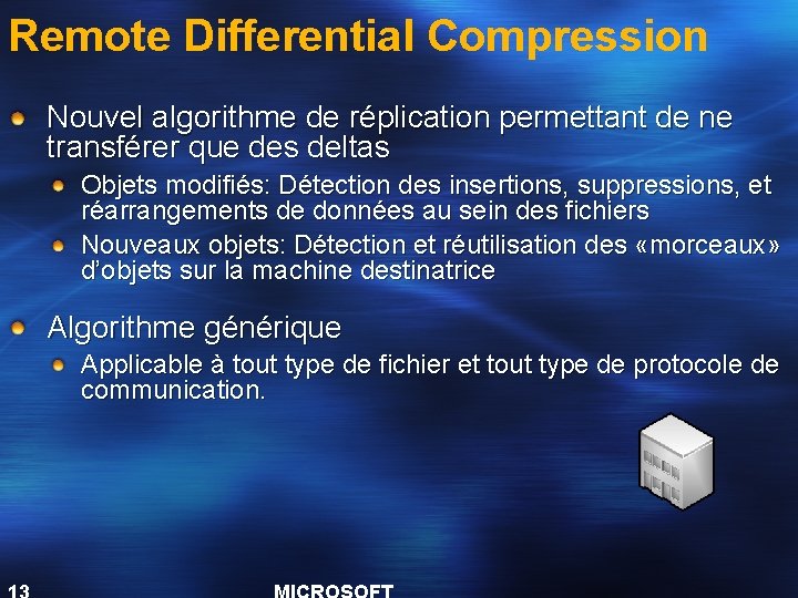 Remote Differential Compression Nouvel algorithme de réplication permettant de ne transférer que des deltas