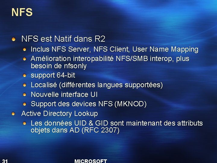NFS est Natif dans R 2 Inclus NFS Server, NFS Client, User Name Mapping