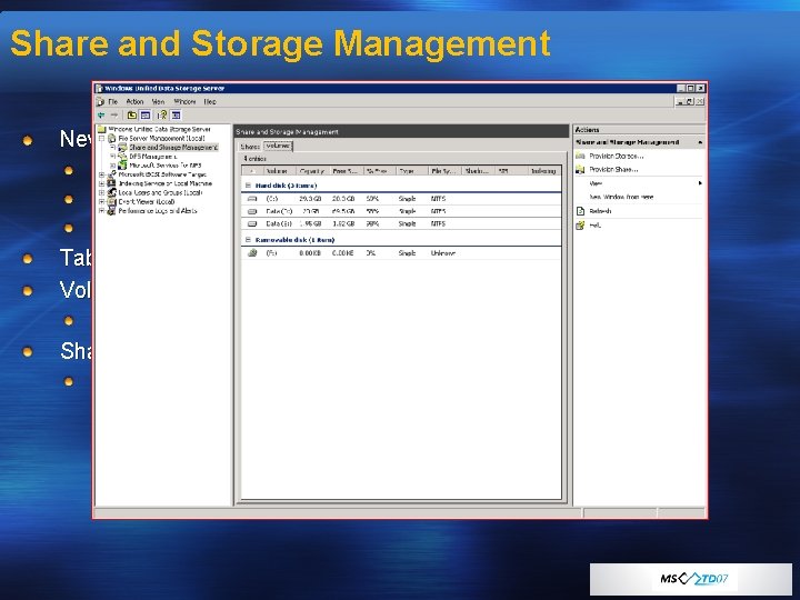 Share and Storage Management New MMC snap-in Unified overview of storage and shares Unified