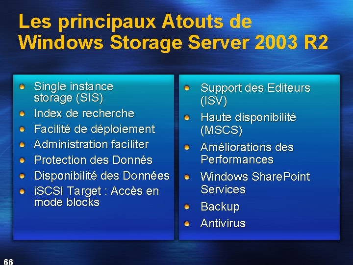 Les principaux Atouts de Windows Storage Server 2003 R 2 Single instance storage (SIS)
