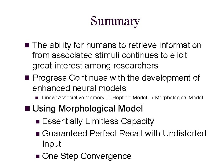 Summary n The ability for humans to retrieve information from associated stimuli continues to