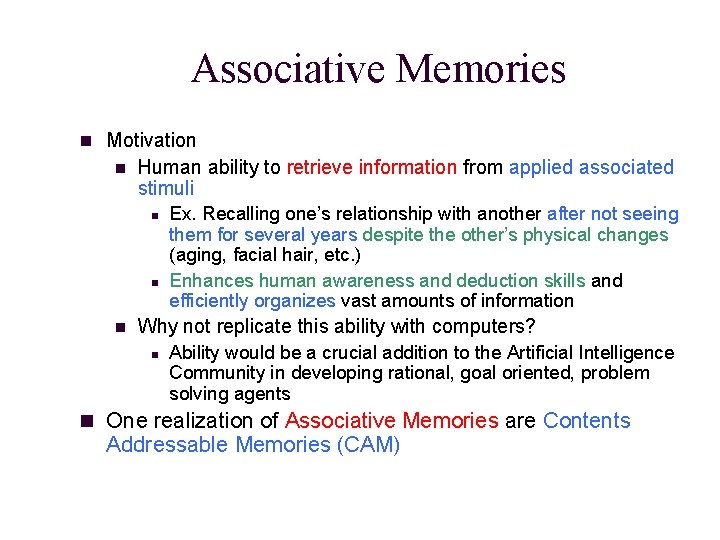 Associative Memories n Motivation n Human ability to retrieve information from applied associated stimuli