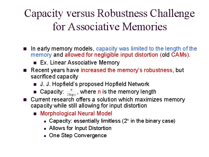 Capacity versus Robustness Challenge for Associative Memories n In early memory models, capacity was