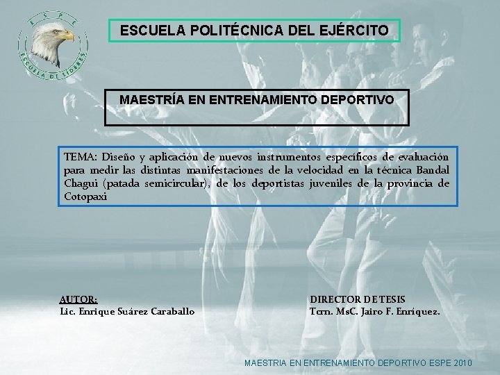 ESCUELA POLITÉCNICA DEL EJÉRCITO MAESTRÍA EN ENTRENAMIENTO DEPORTIVO TEMA: Diseño y aplicación de nuevos