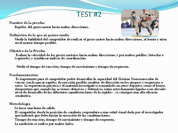 TEST #2 Nombre de la prueba: Rapidez del gesto motor hacia ambas direcciones. Definición