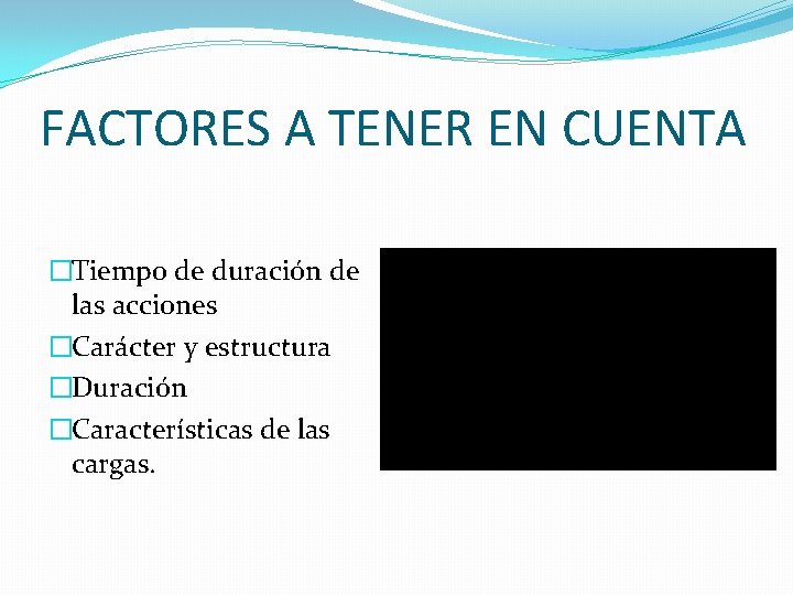 FACTORES A TENER EN CUENTA �Tiempo de duración de las acciones �Carácter y estructura