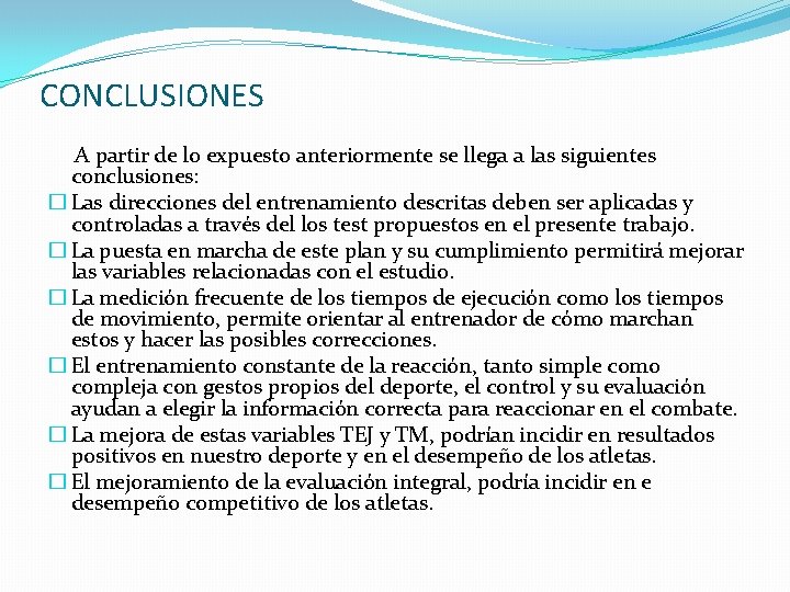 CONCLUSIONES A partir de lo expuesto anteriormente se llega a las siguientes conclusiones: �