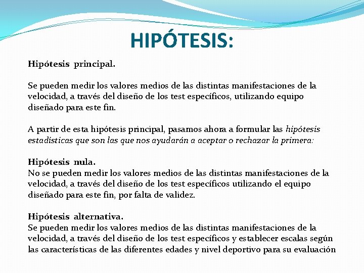 HIPÓTESIS: Hipótesis principal. Se pueden medir los valores medios de las distintas manifestaciones de