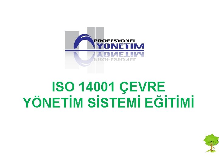 ISO 14001 ÇEVRE YÖNETİM SİSTEMİ EĞİTİMİ 