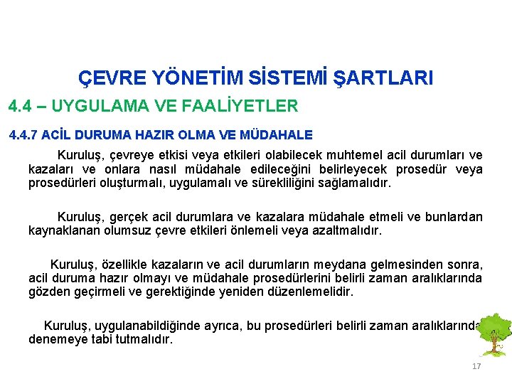 ÇEVRE YÖNETİM SİSTEMİ ŞARTLARI 4. 4 – UYGULAMA VE FAALİYETLER 4. 4. 7 ACİL