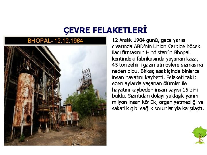 ÇEVRE FELAKETLERİ BHOPAL- 12. 1984 12 Aralık 1984 günü, gece yarısı civarında ABD’nin Union