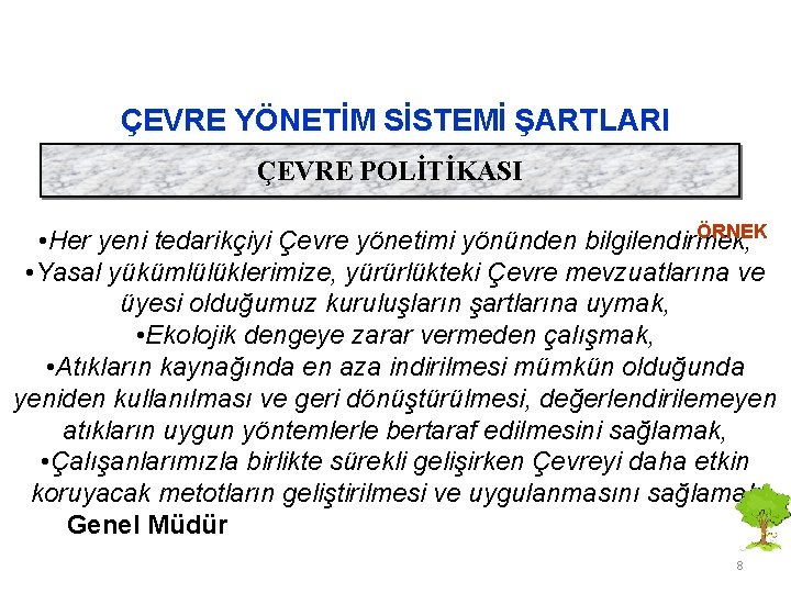 ÇEVRE YÖNETİM SİSTEMİ ŞARTLARI ÇEVRE POLİTİKASI ÖRNEK • Her yeni tedarikçiyi Çevre yönetimi yönünden