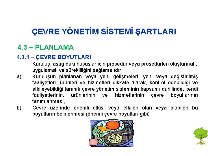 ÇEVRE YÖNETİM SİSTEMİ ŞARTLARI 4. 3 – PLANLAMA 4. 3. 1 – ÇEVRE BOYUTLARI