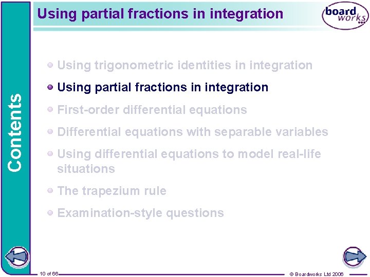 Using partial fractions in integration Contents Using trigonometric identities in integration Using partial fractions