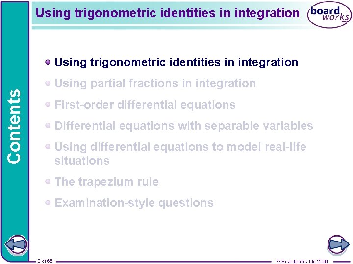 Using trigonometric identities in integration Contents Using partial fractions in integration First-order differential equations