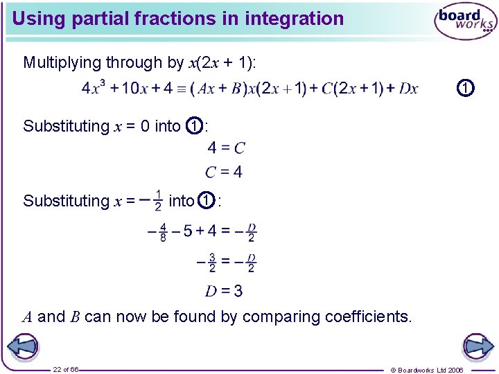 Using partial fractions in integration Multiplying through by x(2 x + 1): 1 Substituting