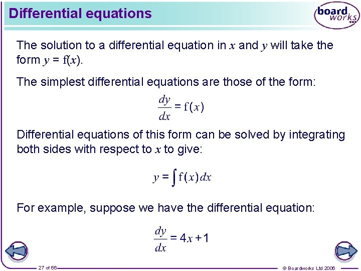 Differential equations The solution to a differential equation in x and y will take