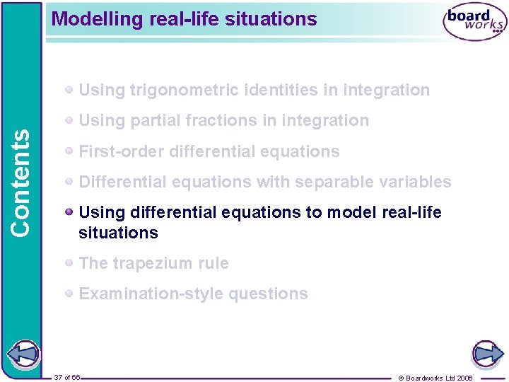 Modelling real-life situations Contents Using trigonometric identities in integration Using partial fractions in integration