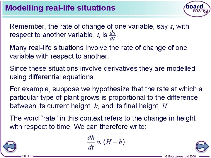 Modelling real-life situations Remember, the rate of change of one variable, say s, with