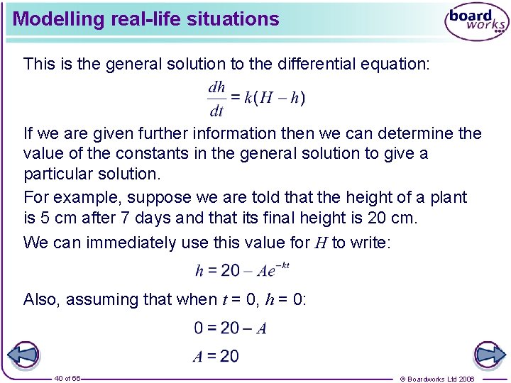 Modelling real-life situations This is the general solution to the differential equation: If we