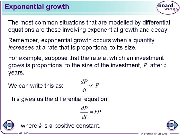 Exponential growth The most common situations that are modelled by differential equations are those