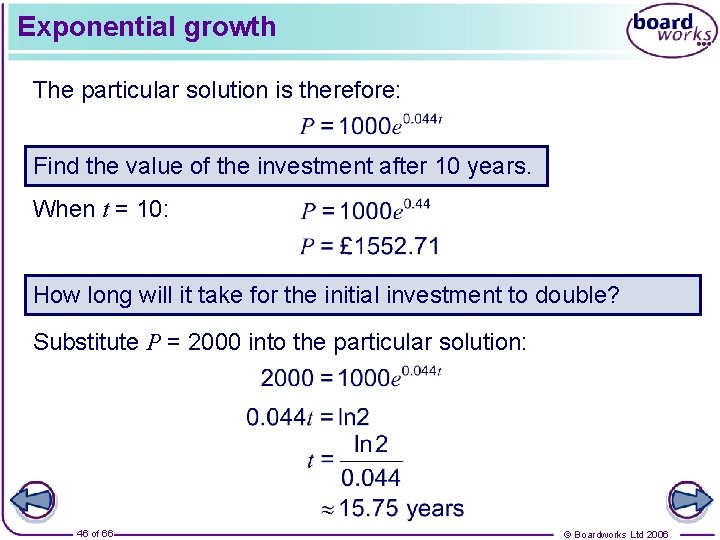 Exponential growth The particular solution is therefore: Find the value of the investment after