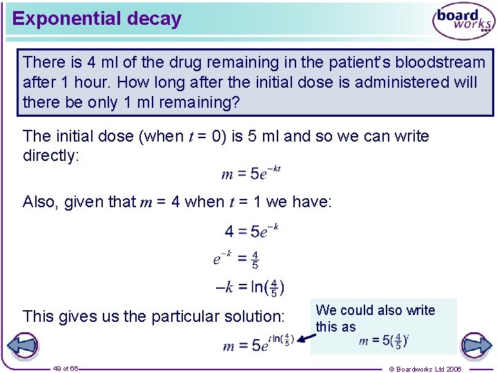 Exponential decay There is 4 ml of the drug remaining in the patient’s bloodstream