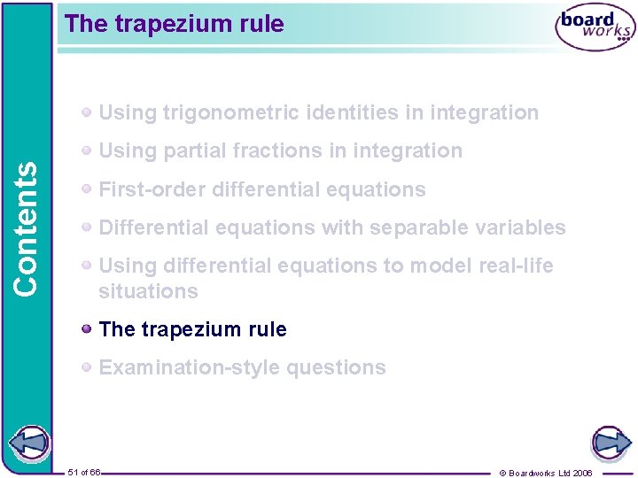 The trapezium rule Contents Using trigonometric identities in integration Using partial fractions in integration