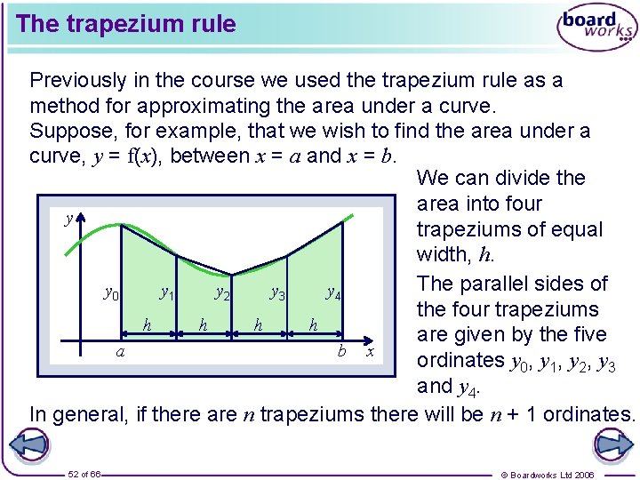 The trapezium rule Previously in the course we used the trapezium rule as a