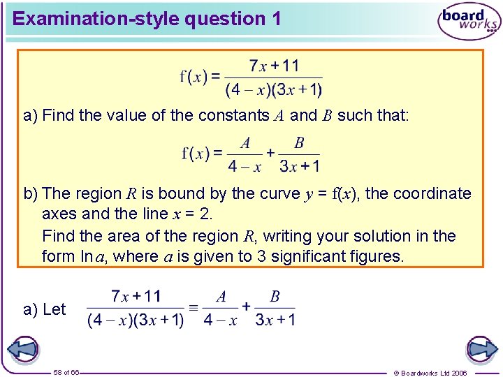 Examination-style question 1 a) Find the value of the constants A and B such