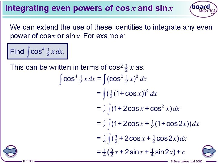 Integrating even powers of cos x and sin x We can extend the use