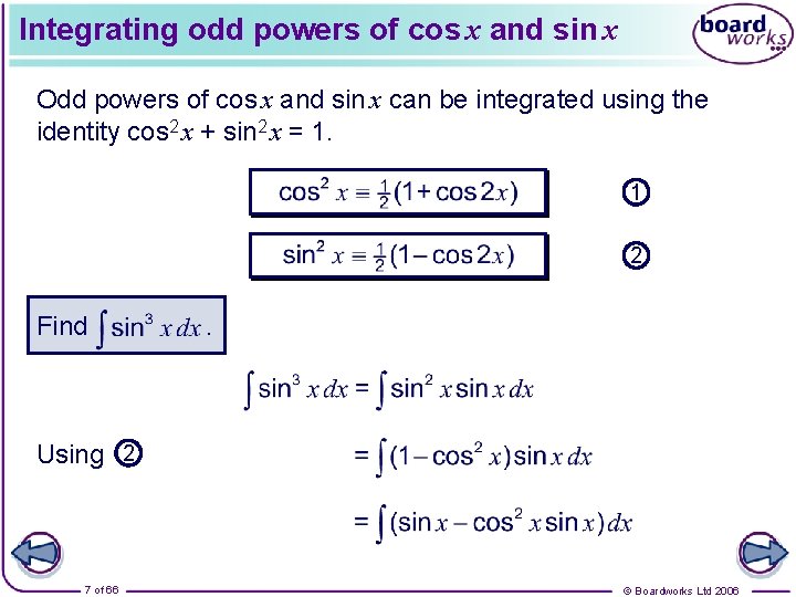 Integrating odd powers of cos x and sin x Odd powers of cos x