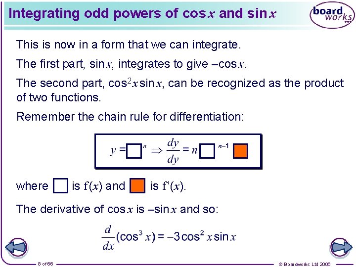 Integrating odd powers of cos x and sin x This is now in a