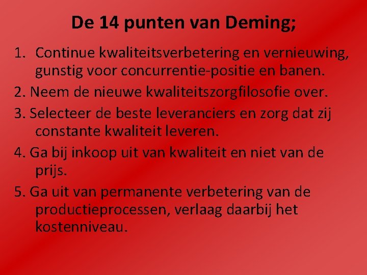 De 14 punten van Deming; 1. Continue kwaliteitsverbetering en vernieuwing, gunstig voor concurrentie-positie en