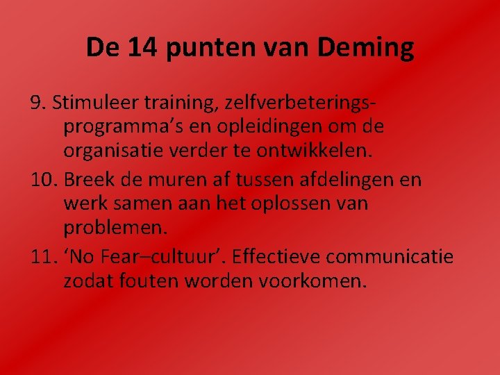 De 14 punten van Deming 9. Stimuleer training, zelfverbeteringsprogramma’s en opleidingen om de organisatie