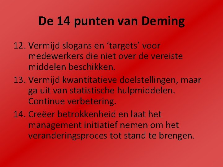 De 14 punten van Deming 12. Vermijd slogans en ‘targets’ voor medewerkers die niet